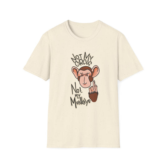 Funny Circus Monkey Unisex T-Shirt Not my Circus Not Monkeys