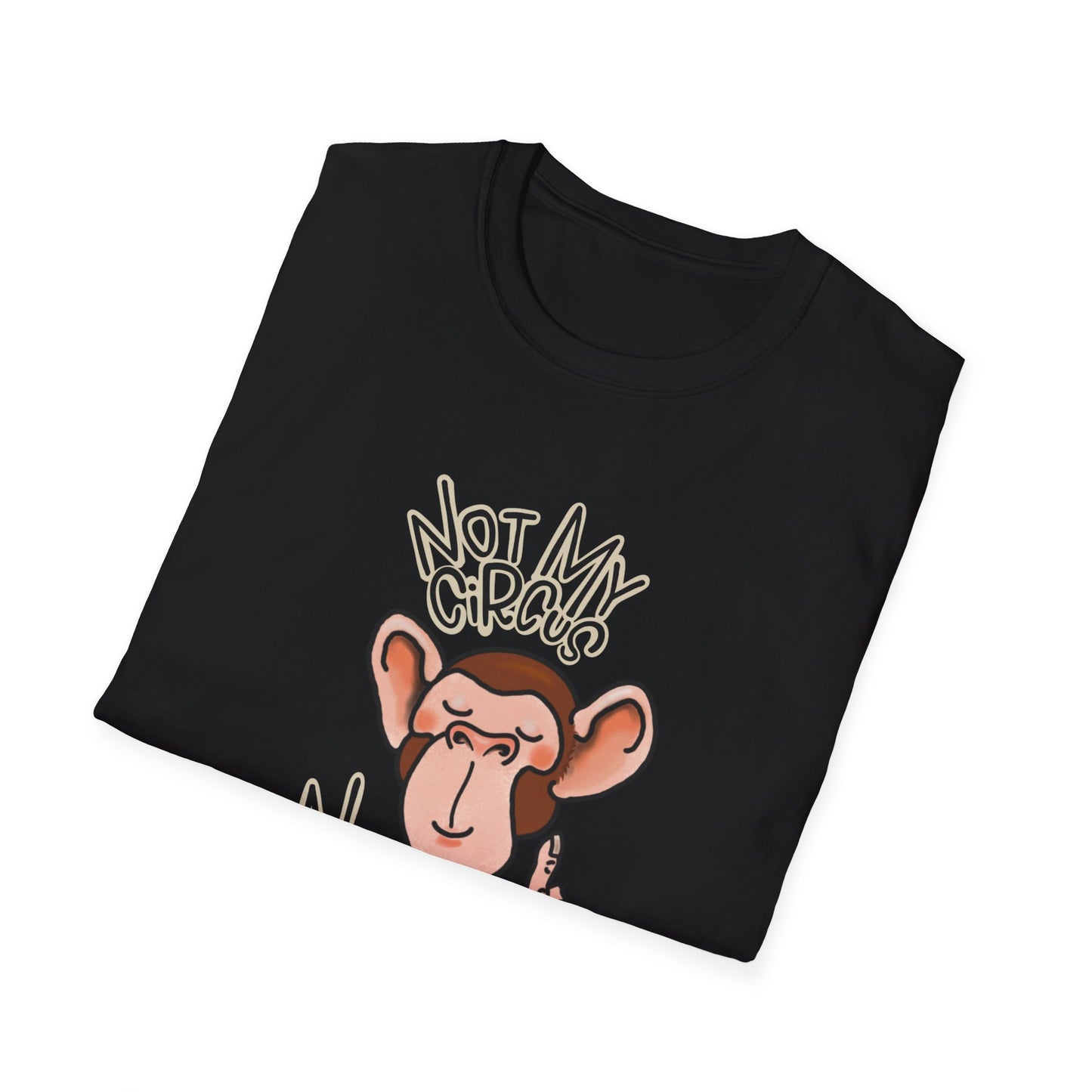 Funny Circus Monkey Unisex T-Shirt Not my Circus Not Monkeys